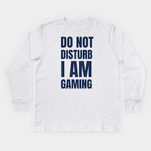 Do Not Disturb I Am Gaming Kids Long Sleeve T-Shirt